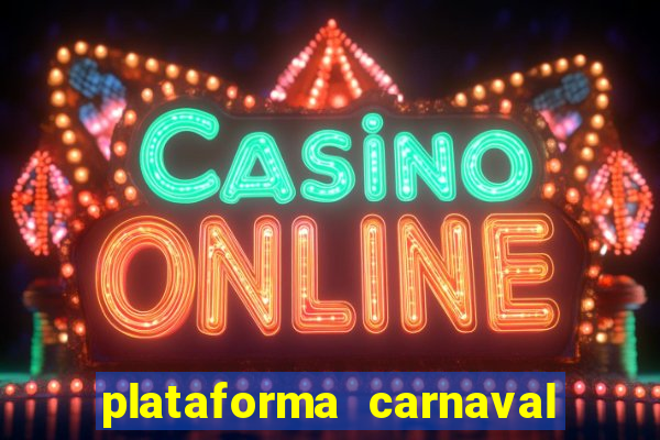 plataforma carnaval 777 bet